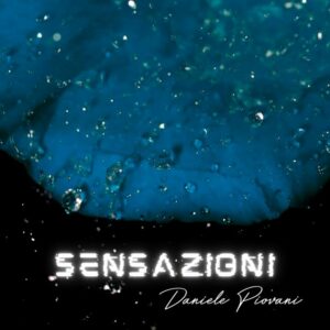 [VIDEO] Daniele Piovani pubblica l’album “Sensazioni”