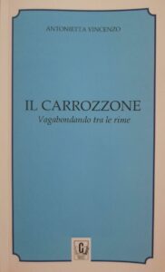 “Il carrozzone – vagabondando tra le rime” la nuova raccolta di poesie e aforismi di Antonietta Vincenzo