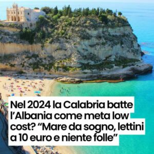 Nel 2024 la Calabria batte l’Albania come meta low cost?